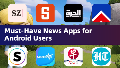Must-Have News Apps for Android Users