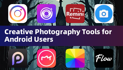 Android kullanıcıları için yaratıcı fotoğrafçılık araçları