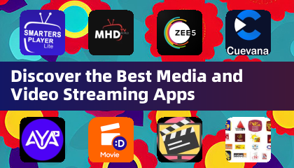 Discover the Best Media and Video Streaming Apps