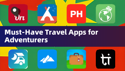 Must-Have Travel Apps for Adventurers