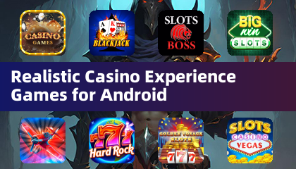 Реалистичные игры с атмосферой казино для Android