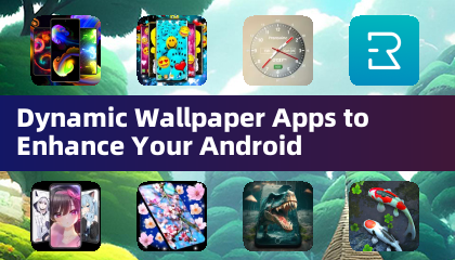 Dynamic Wallpaper Apps to Enhance Your Android